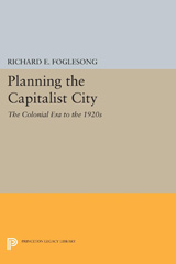 E-book, Planning the Capitalist City : The Colonial Era to the 1920s, Foglesong, Richard E., Princeton University Press
