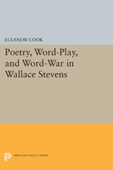 E-book, Poetry, Word-Play, and Word-War in Wallace Stevens, Cook, Eleanor, Princeton University Press
