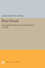 E-book, Pure Food : Securing the Federal Food and Drugs Act of 1906, Princeton University Press