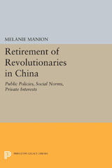 E-book, Retirement of Revolutionaries in China : Public Policies, Social Norms, Private Interests, Manion, Melanie, Princeton University Press