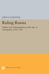 E-book, Ruling Russia : Politics and Administration in the Age of Absolutism, 1762-1796, Princeton University Press