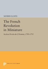 E-book, The French Revolution in Miniature : Section Droits-De-L'Homme, 1789-1795, Slavin, Morris, Princeton University Press