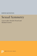 eBook, Sexual Symmetry : Love in the Ancient Novel and Related Genres, Konstan, David, Princeton University Press
