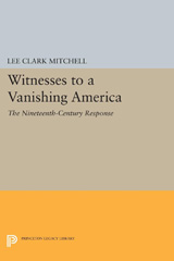 eBook, Witnesses to a Vanishing America : The Nineteenth-Century Response, Princeton University Press