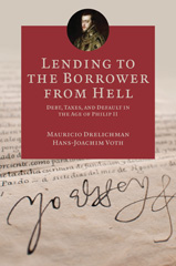 E-book, Lending to the Borrower from Hell : Debt, Taxes, and Default in the Age of Philip II, Drelichman, Mauricio, Princeton University Press