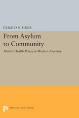 eBook, From Asylum to Community : Mental Health Policy in Modern America, Grob, Gerald N., Princeton University Press