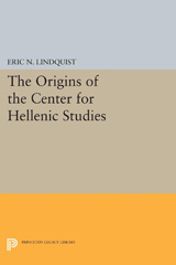E-book, The Origins of the Center for Hellenic Studies, Lindquist, Eric N., Princeton University Press
