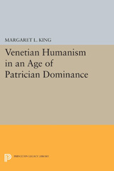 E-book, Venetian Humanism in an Age of Patrician Dominance, King, Margaret L., Princeton University Press