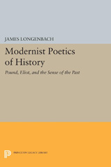E-book, Modernist Poetics of History : Pound, Eliot, and the Sense of the Past, Longenbach, James, Princeton University Press