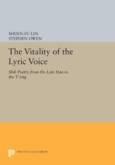 E-book, The Vitality of the Lyric Voice : Shih Poetry from the Late Han to the T'ang, Princeton University Press