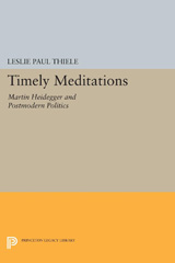 E-book, Timely Meditations : Martin Heidegger and Postmodern Politics, Princeton University Press
