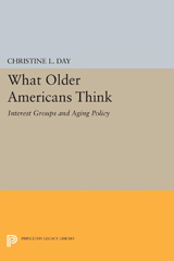 E-book, What Older Americans Think : Interest Groups and Aging Policy, Day, Christine L., Princeton University Press