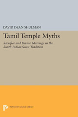 E-book, Tamil Temple Myths : Sacrifice and Divine Marriage in the South Indian Saiva Tradition, Shulman, David Dean, Princeton University Press