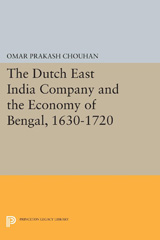 E-book, The Dutch East India Company and the Economy of Bengal, 1630-1720, Prakash, Om., Princeton University Press