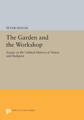 E-book, The Garden and the Workshop : Essays on the Cultural History of Vienna and Budapest, Princeton University Press