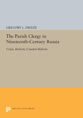 E-book, The Parish Clergy in Nineteenth-Century Russia : Crisis, Reform, Counter-Reform, Freeze, Gregory L., Princeton University Press