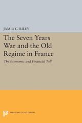 E-book, The Seven Years War and the Old Regime in France : The Economic and Financial Toll, Riley, James C., Princeton University Press