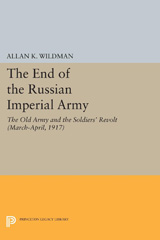 E-book, The End of the Russian Imperial Army : The Old Army and the Soldiers' Revolt (March-April, 1917), Princeton University Press
