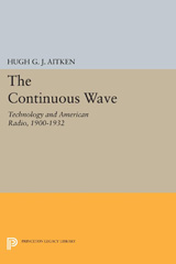 E-book, The Continuous Wave : Technology and American Radio, 1900-1932, Princeton University Press