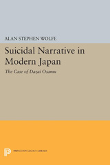 eBook, Suicidal Narrative in Modern Japan : The Case of Dazai Osamu, Wolfe, Alan Stephen, Princeton University Press