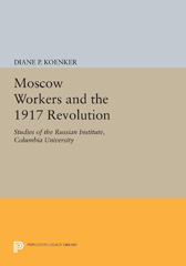 E-book, Moscow Workers and the 1917 Revolution : Studies of the Russian Institute, Columbia University, Princeton University Press