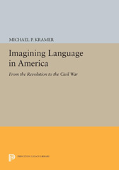E-book, Imagining Language in America : From the Revolution to the Civil War, Kramer, Michael P., Princeton University Press