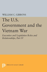E-book, The U.S. Government and the Vietnam War : Executive and Legislative Roles and Relationships : July 1965-January 1968, Princeton University Press