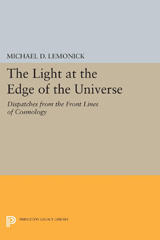E-book, The Light at the Edge of the Universe : Dispatches from the Front Lines of Cosmology, Princeton University Press
