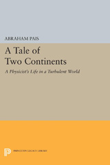 E-book, A Tale of Two Continents : A Physicist's Life in a Turbulent World, Princeton University Press