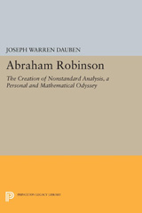 E-book, Abraham Robinson : The Creation of Nonstandard Analysis, A Personal and Mathematical Odyssey, Princeton University Press