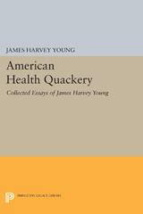 eBook, American Health Quackery : Collected Essays of James Harvey Young, Princeton University Press