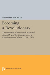 eBook, Becoming a Revolutionary : The Deputies of the French National Assembly and the Emergence of a Revolutionary Culture (1789-1790), Princeton University Press