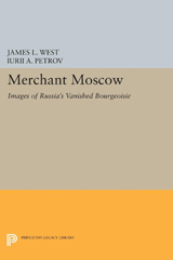 E-book, Merchant Moscow : Images of Russia's Vanished Bourgeoisie, Princeton University Press