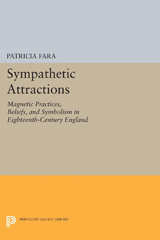 E-book, Sympathetic Attractions : Magnetic Practices, Beliefs, and Symbolism in Eighteenth-Century England, Princeton University Press