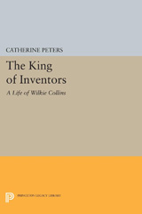 E-book, The King of Inventors : A Life of Wilkie Collins, Peters, Catherine, Princeton University Press