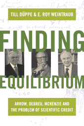 eBook, Finding Equilibrium : Arrow, Debreu, McKenzie and the Problem of Scientific Credit, Princeton University Press