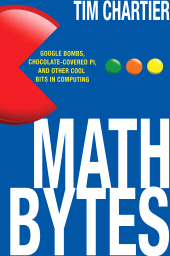 E-book, Math Bytes : Google Bombs, Chocolate-Covered Pi, and Other Cool Bits in Computing, Princeton University Press