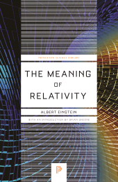 E-book, The Meaning of Relativity : Including the Relativistic Theory of the Non-Symmetric Field - Fifth Edition, Princeton University Press