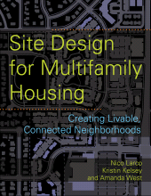 E-book, Site Design for Multifamily Housing : Creating Livable, Connected Neighborhoods, Princeton University Press