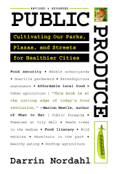 E-book, Public Produce : Cultivating Our Parks, Plazas, and Streets for Healthier Cities, Princeton University Press
