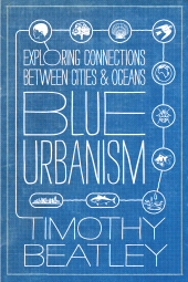 E-book, Blue Urbanism : Exploring Connections Between Cities and Oceans, Princeton University Press