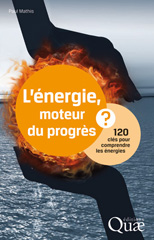 m, L'énergie, moteur du progrès ? : 120 clés pour comprendre les énergies, Éditions Quae