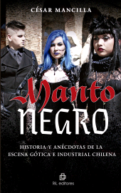E-book, Manto negro : Historia y anécdotas de la escena gótica e industrial chilena, Ril Editores