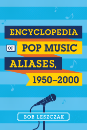 E-book, Encyclopedia of Pop Music Aliases, 1950-2000, Rowman & Littlefield Publishers