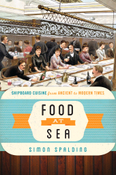 E-book, Food at Sea : Shipboard Cuisine from Ancient to Modern Times, Rowman & Littlefield Publishers
