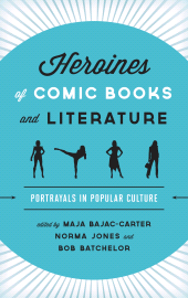 E-book, Heroines of Comic Books and Literature : Portrayals in Popular Culture, Rowman & Littlefield Publishers
