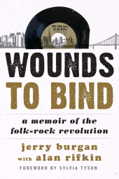 E-book, Wounds to Bind : A Memoir of the Folk-Rock Revolution, Rowman & Littlefield Publishers