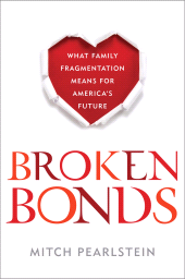 E-book, Broken Bonds : What Family Fragmentation Means for America's Future, Rowman & Littlefield Publishers