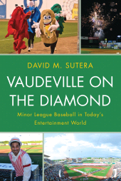 E-book, Vaudeville on the Diamond : Minor League Baseball in Today's Entertainment World, Rowman & Littlefield Publishers