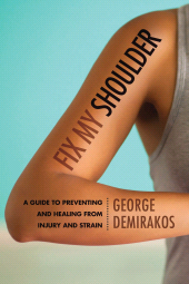 E-book, Fix My Shoulder : A Guide to Preventing and Healing from Injury and Strain, Rowman & Littlefield Publishers